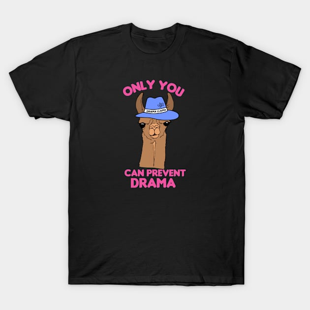 Only You Can Prevent Drama Llama T-Shirt by alexwestshop